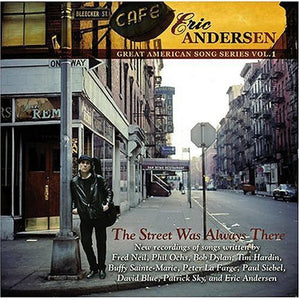 ERIC ANDERSEN | STREET WAS ALWAYS THERE