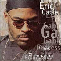 ERIC GABLE | PROCESS OF ELIMINATION