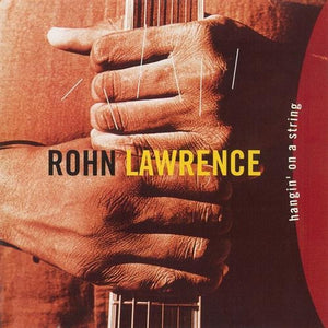 ROHN LAWRENCE | HANGIN ON A STRING
