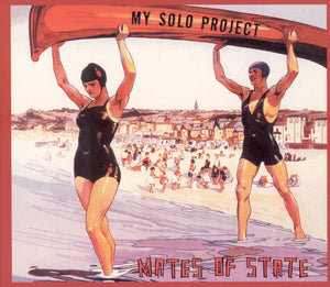 MATES OF STATE | MY SOLO PROJECT (DIGI REISSUE)