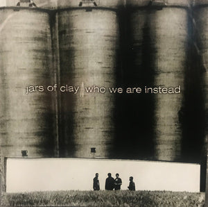 JARS OF CLAY | WHO WE ARE INSTEAD