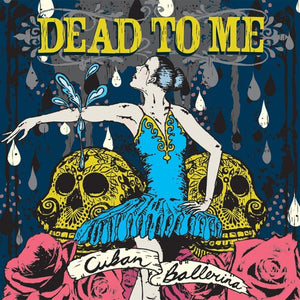 DEAD TO ME | CUBAN BALLERINA