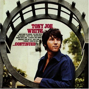 TONY JOE WHITE | CONTINUED