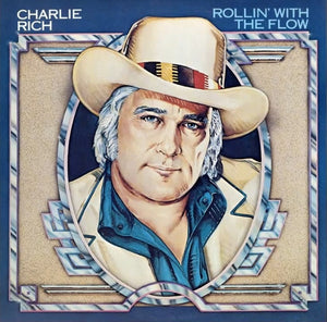 CHARLIE RICH | ROLLIN WITH THE FLOW