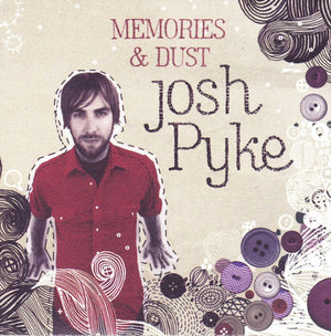 JOSH PYKE | MEMORIES AND DUST