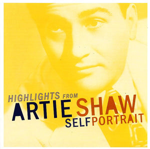 ARTIE SHAW | HIGHLIGHTS FROM ARTIE SHAW - SELF PORTRAIT