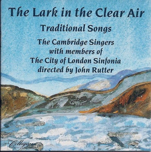 CAMBRIDGE SINGERS / JOHN RUTTER | LARK IN THE CLEAR AIR
