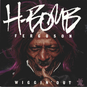 H BOMB FERGUSON | WIGGIN OUT
