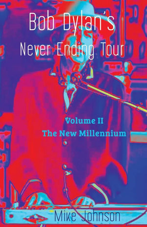 MIKE JOHNSON | BOB DYLANS NEVER ENDING TOUR VOL 2