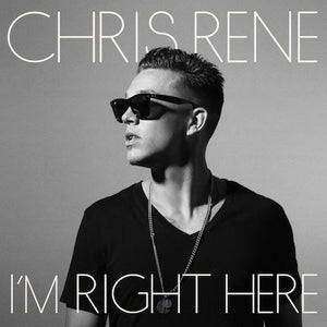 RENE CHRIS | IM RIGHT HERE (SIGNED)