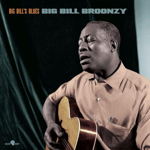 BIG BILL BROONZY | BIG BILLS BLUES - 2023 REISSUE