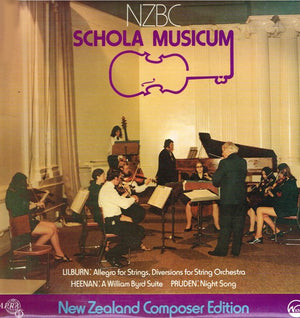 LILBURN / HEENAN / PRUDEN | ALLEGRO FOR STRINGS, DIVERSIONS FOR STRING ORCHESTRA / A WILLIAM BYRD SUITE / NIGHT SONG - NZBC SCHOLA MUSICUM