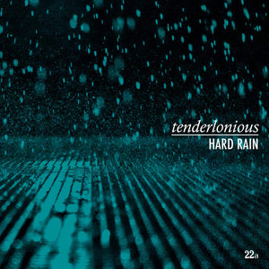 TENDERLONIOUS | HARD RAIN