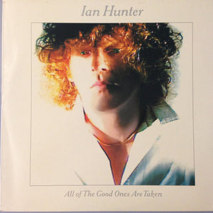 IAN HUNTER | ALL OF THE GOOD ONES ARE TAKEN - NZ / AU