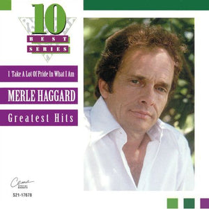 MERLE HAGGARD | GREATEST HITS - I TAKE A LOT OF PRIDE IN WHAT I AM