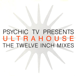 PSYCHIC TV | PSYCHIC TV PRESENTS ULTRAHOUSE THE TWELVE INCH MIXES CD5