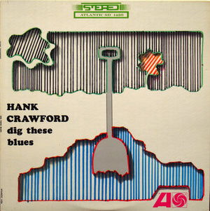 HANK CRAWFORD | DIG THESE BLUES - US STEREO