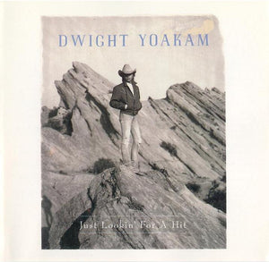 DWIGHT YOAKAM | JUST LOOKIN FOR A HIT