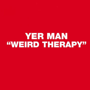 YER MAN | WEIRD THERAPY 12 - UK
