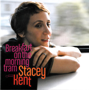 STACEY KENT | BREAKFAST ON THE MORNING TRAM