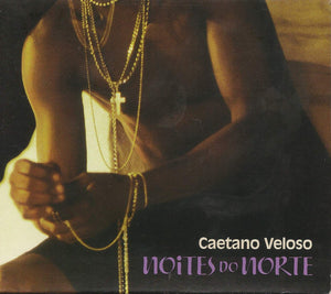 CAETANO VELOSO | NOITES DO NORTE