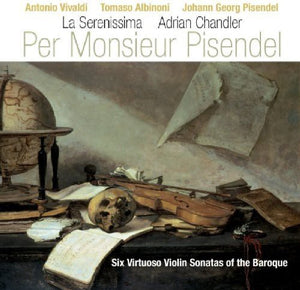PER MONSIEUR PISENDEL^LA SERENISSIMA | PER MONSIEUR PISENDEL: 6 VIRTUOSO VIOLIN STAS