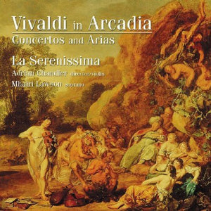 LA SERENISSIMA^A. VIVALDI | IN ARCADIA / CONCERTOS & ARIAS