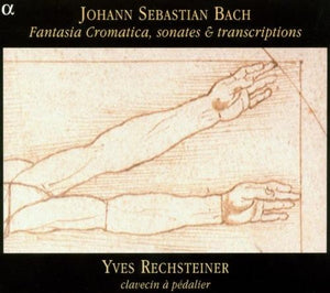YVES RECHSTEINER^J.S. BACH | CHROMATIC FANTASY / SONATAS / TRANSCRIPTIONS