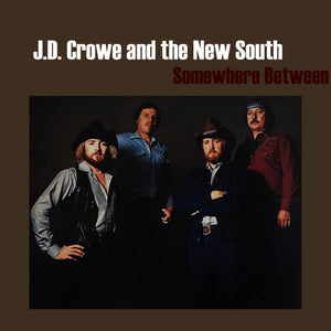 JD CROWE AND THE NEW SOUTH | SOMEWHERE BETWEEN