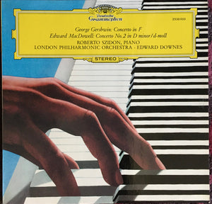 GEORGE GERSHWIN / EDWARD MACDOWELL | CONCERTO IN F / CONCERTO NO 2 IN D MIN - SZIDON LPO DOWNES