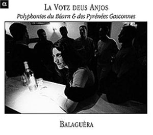 BALAGUèRA | VOTZ DEUS ANJOS: POLYPHONY FROM BEARN & PYRENEES