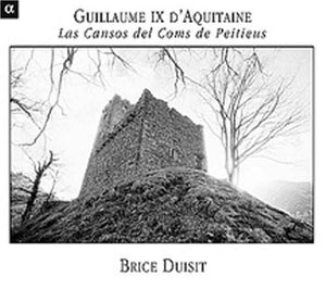 BRICE DUISIT^GUILLAUME IX D'AQUITAINE | GUILLAUME IX D'AQUITAINE: CANSONS COMS PEITIEUOUS