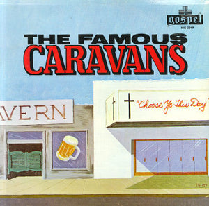 FAMOUS CARAVANS | CHOOSE YE THIS DAY