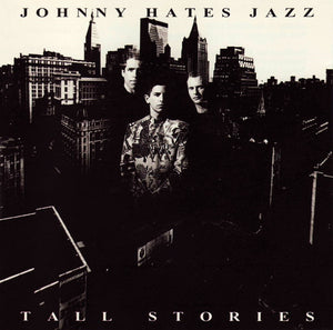 JOHNNY HATES JAZZ | TALL STORIES