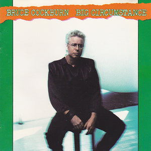 BRUCE COCKBURN | BIG CIRCUMSTANCE
