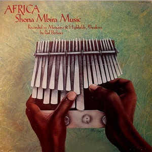 VARIOUS | AFRICA - SHONA MBIRA MUSIC RECORDED IN MONDORO AND HIGHFIELDS RHODESIA BY PAUL BERLINER
