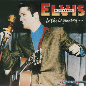ELVIS PRESLEY | ELVIS SCOTTY AND BILL - IN THE BEGINNING - UK