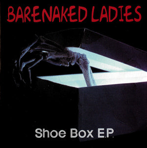 BARENAKED LADIES | SHOE BOX EP (CD5)