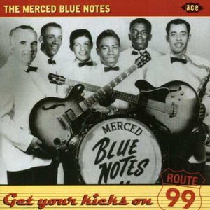 THE MERCED BLUE NOTES | GET YOUR KICKS ON ROUTE 99