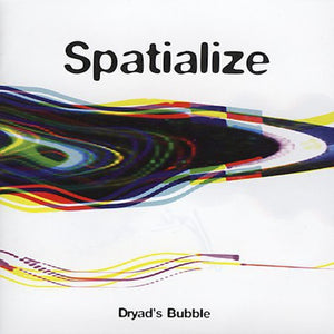 SPATIALIZE | DRYADS BUBBLE