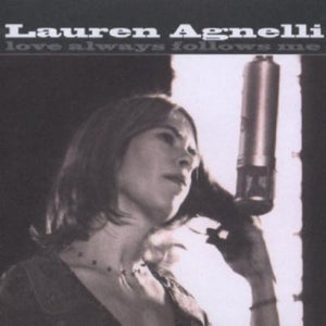 LAUREN AGNELLI | LOVE ALWAYS FOLLOWS ME