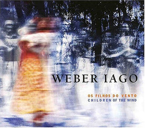 WEBER IAGO^WEBER LAGO | OS FILHOS DO VENTO:CHILDREN OF THE WIND