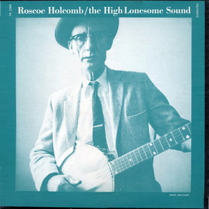 ROSCOE HOLCOMB | HIGH LONESOME SOUND - REISSUE