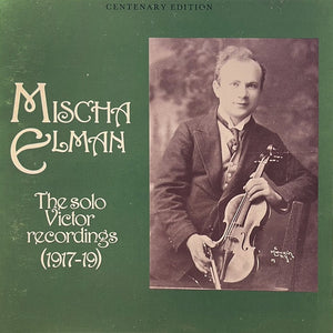 MISCHA ELMAN | SOLO VICTOR RECORDINGS 1917-1919