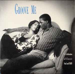 VARIOUS | GROOVE ME - CELEBRATION OF CLASSIC SOUL AND R&B