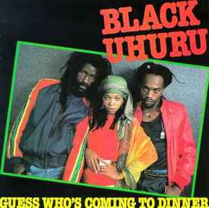BLACK UHURU | GUESS WHOS COMING TO DINNER