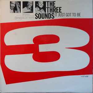 3 SOUNDS | IT JUST GOT TO BE