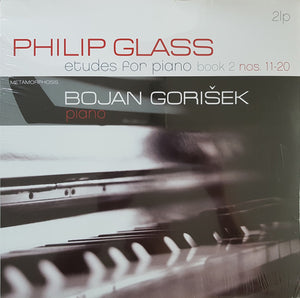 PHILIP GLASS / BOJAN GORISEK | ETUDES FOR PIANO BOOK 2 NOS 11 - 20 - 2LP