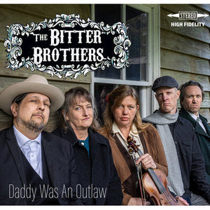 BITTER BROTHERS | DADDY WAS AN OUTLAW