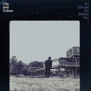 CITY AND COLOUR | IF I SHOULD GO BEFORE YOU - 2LP - 45RPM